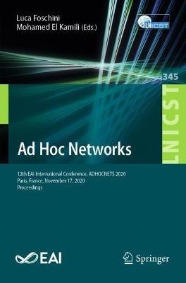 Ad Hoc Networks: 12th EAI International Conference, ADHOCNETS 2020, Paris, France, November 17, 2020, Proceedings - cover