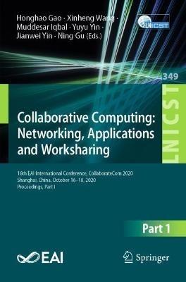 Collaborative Computing: Networking, Applications and Worksharing: 16th EAI International Conference, CollaborateCom 2020, Shanghai, China, October 16–18, 2020, Proceedings, Part I - cover