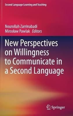 New Perspectives on Willingness to Communicate in a Second Language - cover