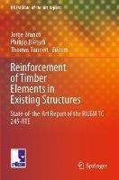 Reinforcement of Timber Elements in Existing Structures: State-of-the-Art Report of the RILEM TC 245-RTE - cover