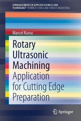 Rotary Ultrasonic Machining: Application for Cutting Edge Preparation - Marcel Kuruc - cover
