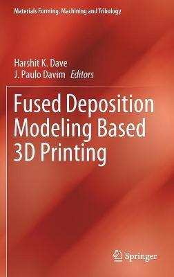 Fused Deposition Modeling Based 3D Printing - cover