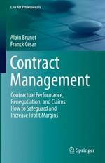 Contract Management: Contractual Performance, Renegotiation, and Claims: How to Safeguard and Increase Profit Margins