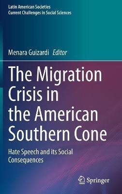 The Migration Crisis in the American Southern Cone: Hate Speech and its Social Consequences - cover