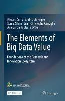 The Elements of Big Data Value: Foundations of the Research and Innovation Ecosystem