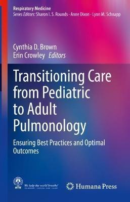 Transitioning Care from Pediatric to Adult Pulmonology: Ensuring Best Practices and Optimal Outcomes - cover