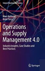 Operations and Supply Management 4.0: Industry Insights, Case Studies and Best Practices