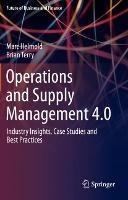 Operations and Supply Management 4.0: Industry Insights, Case Studies and Best Practices