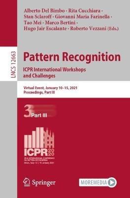 Pattern Recognition. ICPR International Workshops and Challenges: Virtual Event, January 10–15, 2021, Proceedings, Part III - cover