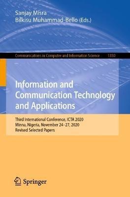 Information and Communication Technology and Applications: Third International Conference, ICTA 2020, Minna, Nigeria, November 24–27, 2020, Revised Selected Papers - cover