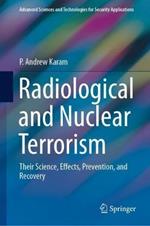 Radiological and Nuclear Terrorism: Their Science, Effects, Prevention, and Recovery