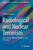 Radiological and Nuclear Terrorism: Their Science, Effects, Prevention, and Recovery - P. Andrew Karam - cover