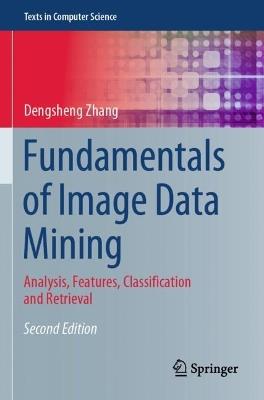 Fundamentals of Image Data Mining: Analysis, Features, Classification and Retrieval - Dengsheng Zhang - cover