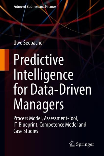 Predictive Intelligence for Data-Driven Managers