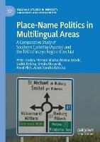 Place-Name Politics in Multilingual Areas: A Comparative Study of Southern Carinthia (Austria) and the Tešín/Cieszyn Region (Czechia) - Peter Jordan,Premysl Mácha,Marika Balode - cover