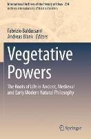 Vegetative Powers: The Roots of Life in Ancient, Medieval and Early Modern Natural Philosophy - cover