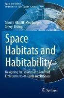 Space Habitats and Habitability: Designing for Isolated and Confined Environments on Earth and in Space - Sandra Häuplik-Meusburger,Sheryl Bishop - cover