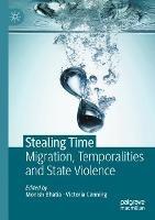 Stealing Time: Migration, Temporalities and State Violence