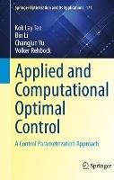 Applied and Computational Optimal Control: A Control Parametrization Approach - Kok Lay Teo,Bin Li,Changjun Yu - cover