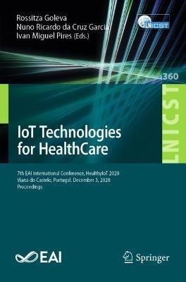 IoT Technologies for HealthCare: 7th EAI International Conference, HealthyIoT 2020, Viana do Castelo, Portugal, December 3, 2020, Proceedings - cover