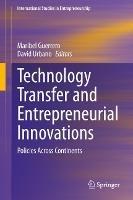 Technology Transfer and Entrepreneurial Innovations: Policies Across Continents - cover