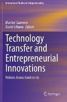 Technology Transfer and Entrepreneurial Innovations: Policies Across Continents - cover