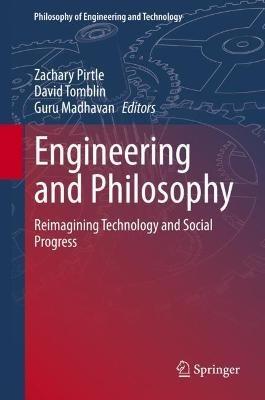 Engineering and Philosophy: Reimagining Technology and Social Progress - cover