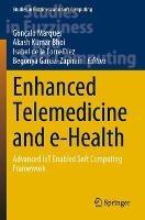 Enhanced Telemedicine and e-Health: Advanced IoT Enabled Soft Computing Framework - cover