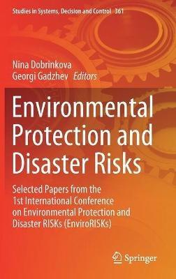 Environmental Protection and Disaster Risks: Selected Papers from the 1st International Conference on Environmental Protection and Disaster RISKs (EnviroRISKs) - cover
