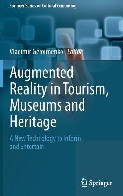 Augmented Reality in Tourism, Museums and Heritage: A New Technology to Inform and Entertain - cover
