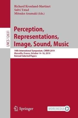 Perception, Representations, Image, Sound, Music: 14th International Symposium, CMMR 2019, Marseille, France, October 14–18, 2019, Revised Selected Papers - cover
