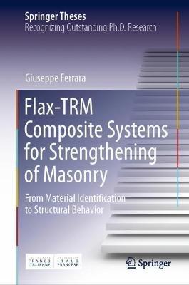 Flax-TRM Composite Systems for Strengthening of Masonry: From Material Identification to Structural Behavior - Giuseppe Ferrara - cover
