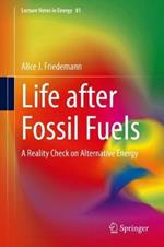 Life after Fossil Fuels: A Reality Check on Alternative Energy