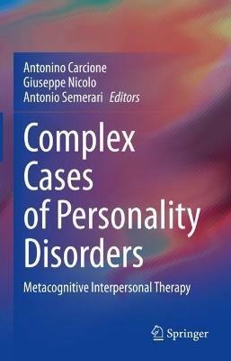 Complex Cases of Personality Disorders: Metacognitive Interpersonal Therapy - cover