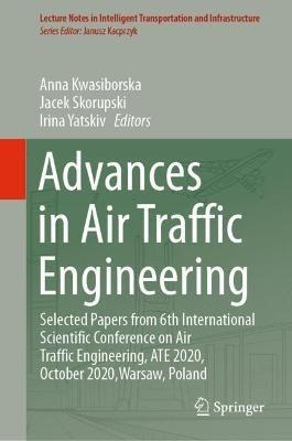 Advances in Air Traffic Engineering: Selected Papers from 6th International Scientific Conference on Air Traffic Engineering, ATE 2020, October 2020,Warsaw, Poland - cover