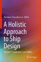 A Holistic Approach to Ship Design: Volume 2: Application Case Studies - cover