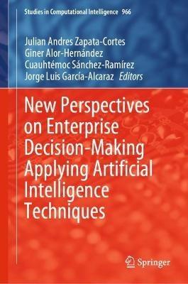 New Perspectives on Enterprise Decision-Making Applying Artificial Intelligence Techniques - cover