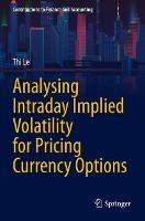 Analysing Intraday Implied Volatility for Pricing Currency Options