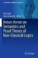 Arnon Avron on Semantics and Proof Theory of Non-Classical Logics - cover