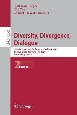 Diversity, Divergence, Dialogue: 16th International Conference, iConference 2021, Beijing, China, March 17–31, 2021, Proceedings, Part II - cover