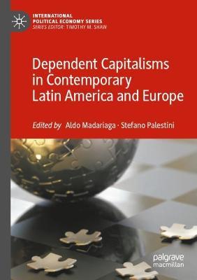 Dependent Capitalisms in Contemporary Latin America and Europe - cover