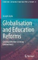 Globalisation and Education Reforms: Creating Effective Learning Environments - Joseph Zajda - cover