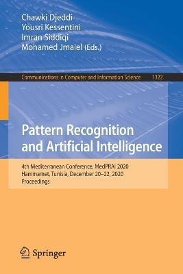 Pattern Recognition and Artificial Intelligence: 4th Mediterranean Conference, MedPRAI 2020, Hammamet, Tunisia, December 20–22, 2020, Proceedings - cover