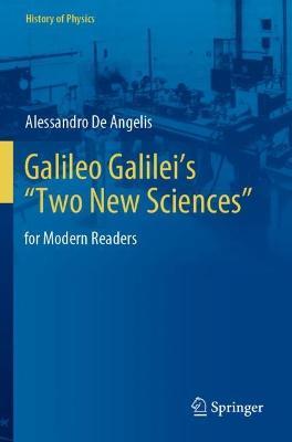 Galileo Galilei’s “Two New Sciences”: for Modern Readers - Alessandro De Angelis - cover