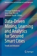 Data-Driven Mining, Learning and Analytics for Secured Smart Cities: Trends and Advances