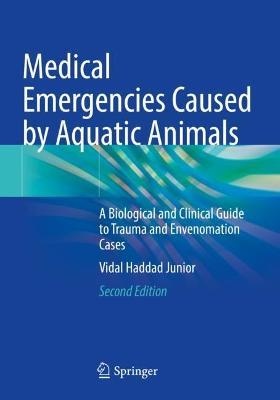 Medical Emergencies Caused by Aquatic Animals: A Biological and Clinical Guide to Trauma and Envenomation Cases - Vidal Haddad Junior - cover