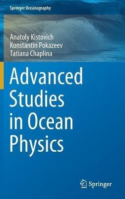Advanced Studies in Ocean Physics - Anatoly Kistovich,Konstantin Pokazeev,Tatiana Chaplina - cover