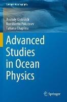 Advanced Studies in Ocean Physics - Anatoly Kistovich,Konstantin Pokazeev,Tatiana Chaplina - cover