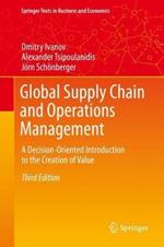 Global Supply Chain and Operations Management: A Decision-Oriented Introduction to the Creation of Value