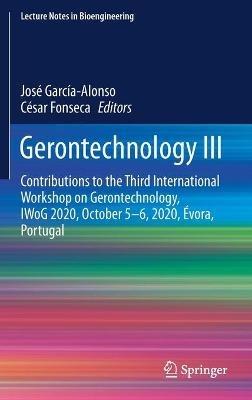 Gerontechnology III: Contributions to the Third International Workshop on Gerontechnology, IWoG 2020, October 5-6, 2020, Évora, Portugal - cover